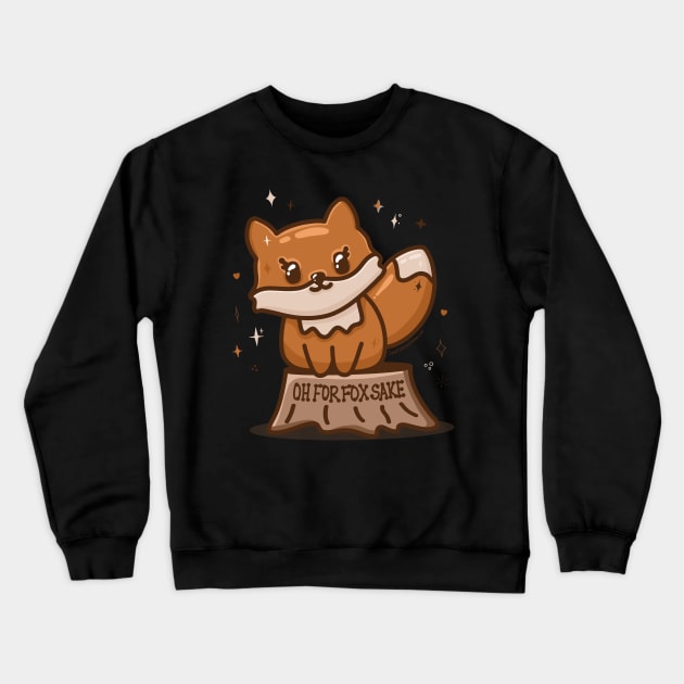 "Oh For Fox Sake" Snarky Kawaii Fox Pun Crewneck Sweatshirt by CyndiCarlson